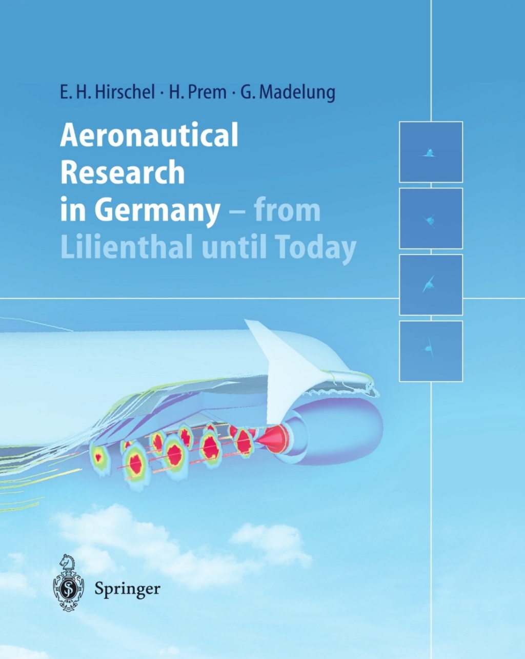 Aeronautical Research in Germany From Lilienthal until Today