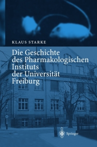 Cover image: Die Geschichte des Pharmakologischen Instituts der Universität Freiburg 9783540207177