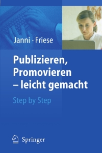 Cover image: Publizieren, Promovieren - leicht gemacht 9783540212461