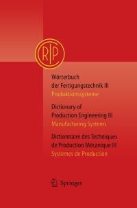صورة الغلاف: Wörterbuch der Fertigungstechnik Bd. 3 / Dictionary of Production Engineering Vol. 3 / Dictionnaire des Techniques de Production Mécanique Vol. 3 9783540205555