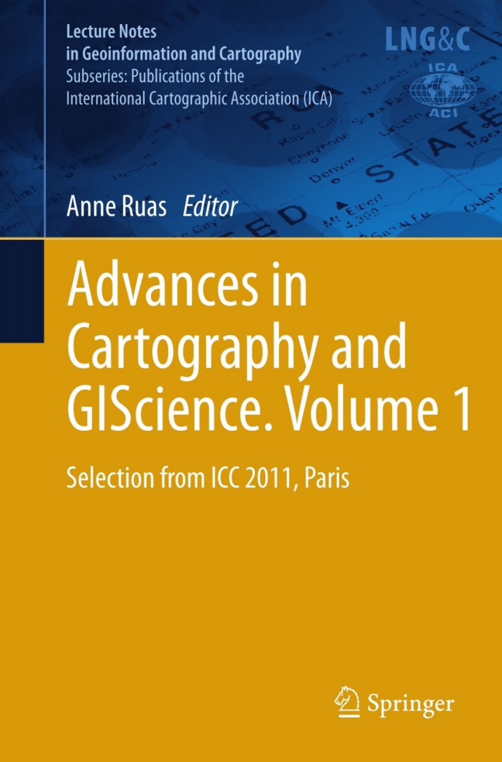 Advances in Cartography and GIScience. Volume 1 Selection from ICC 2011, Paris 1st Edition