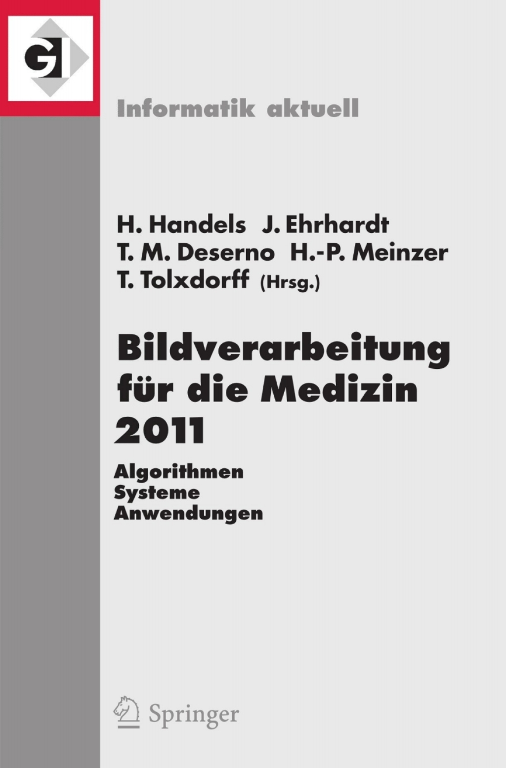 Bildverarbeitung für die Medizin 2011 Algorithmen – Systeme – Anwendungen Proceedings des Workshops vom 20. – 22. März 2011 in Lübeck 1st Edition