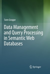 Titelbild: Data Management and Query Processing in Semantic Web Databases 9783642193569