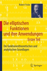 Cover image: Die elliptischen Funktionen und ihre Anwendungen 9783642195563