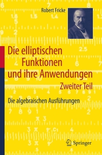 Immagine di copertina: Die elliptischen Funktionen und ihre Anwendungen 9783642195600