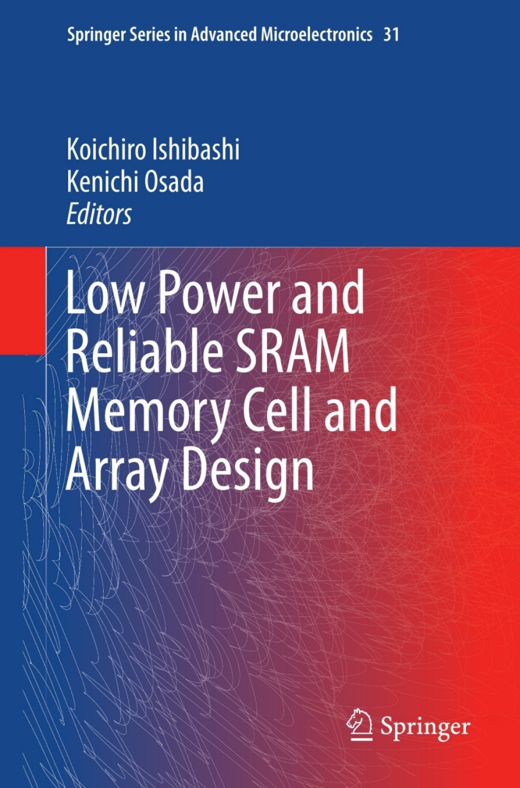 Low Power and Reliable SRAM Memory Cell and Array Design