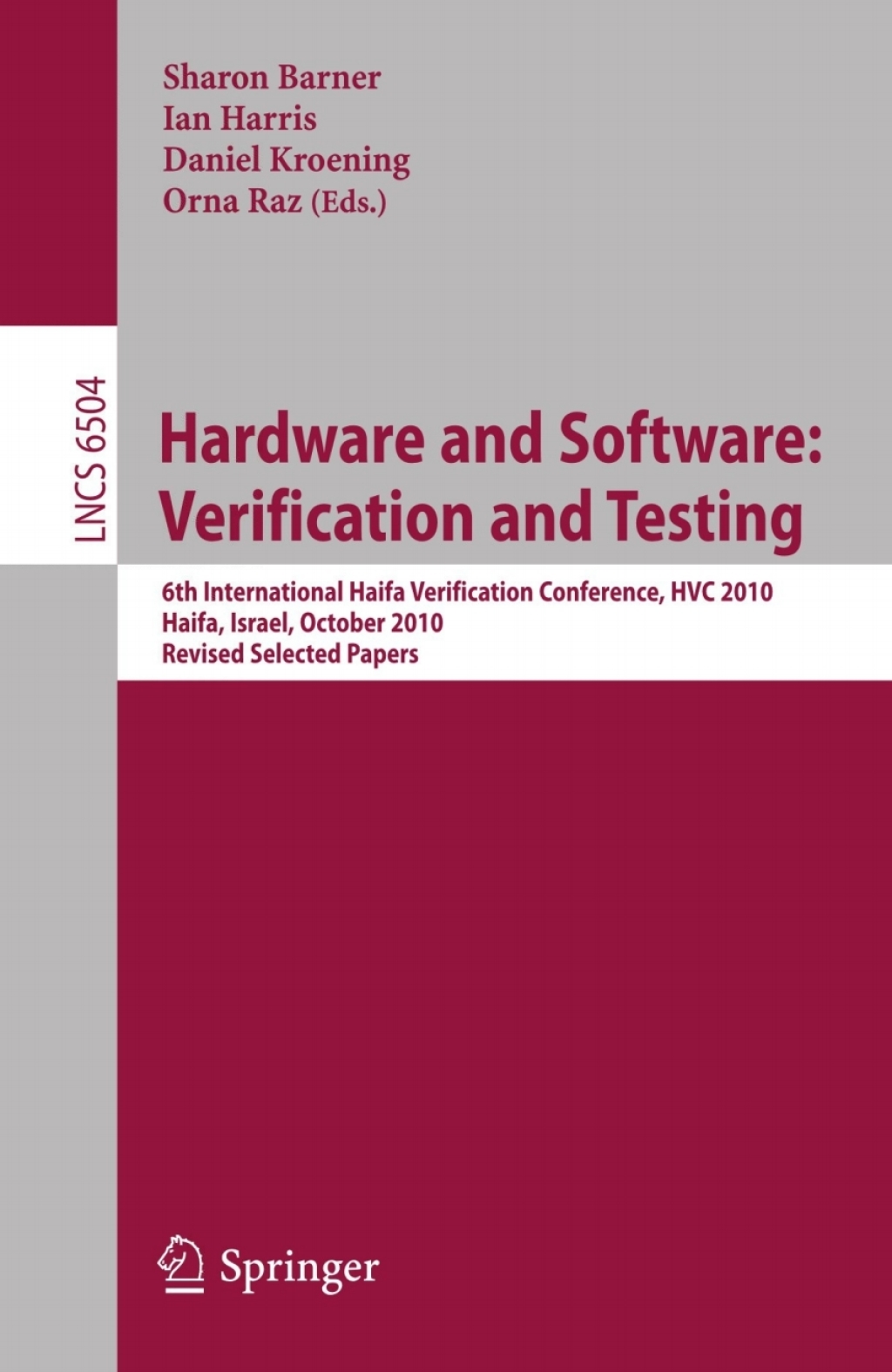 Hardware and Software: Verification and Testing 6th International Haifa Verification Conference, HVC 2010, Haifa, Israel, October 4-7, 2010. Revised Selected Papers 1st Edition
