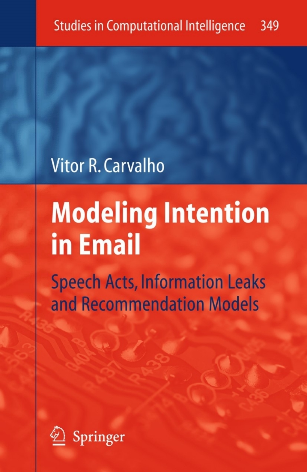 Modeling Intention in Email Speech Acts, Information Leaks and Recommendation Models