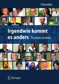 Cover image: Irgendwie kommt es anders - Psychiater erzählen 1st edition 9783642203824