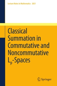 Immagine di copertina: Classical Summation in Commutative and Noncommutative Lp-Spaces 9783642204371