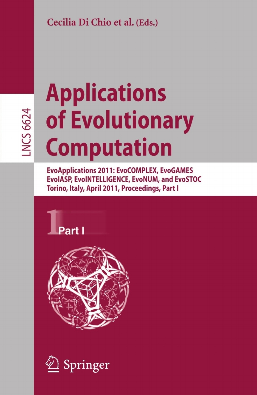 Applications of Evolutionary Computation EvoApplications 2011: EvoCOMPLEX, EvoGAMES, EvoIASP, EvoINTELLIGENCE, EvoNUM, and EvoSTOC, Torino, Italy, April 27-29, 2011, Proceedings, Part I 1st Edition