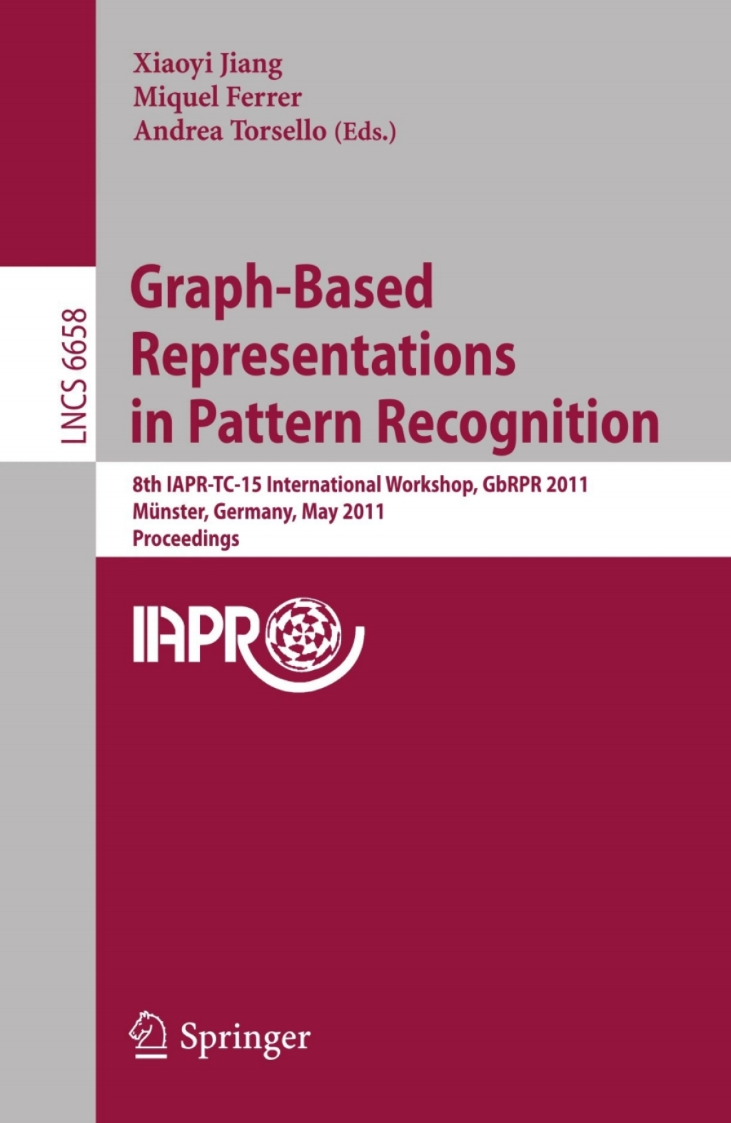 Graph-Based Representations in Pattern Recognition 8th IAPR-TC-15 International Workshop, GbRPR 2011, Münster, Germany, May 18-20, 2011, Proceedings 1st Edition