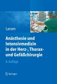 صورة الغلاف: Anästhesie und Intensivmedizin in Herz-, Thorax- und Gefäßchirurgie 8th edition 9783642210204
