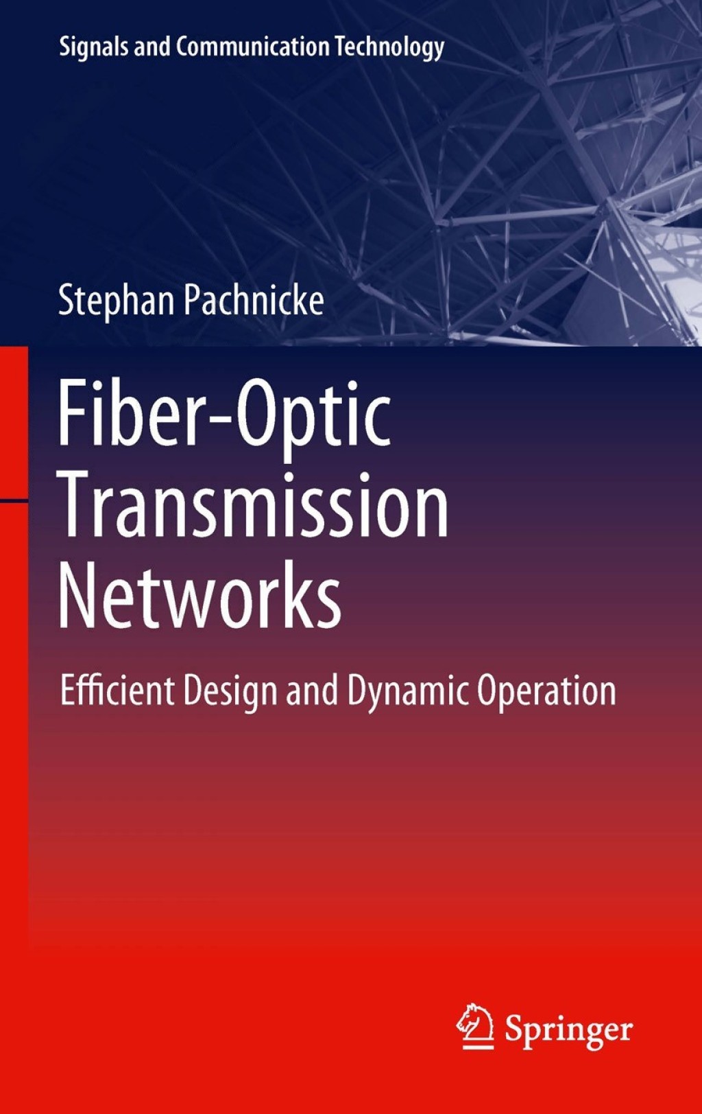 Fiber-Optic Transmission Networks Efficient Design and Dynamic Operation