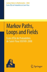 صورة الغلاف: Markov Paths, Loops and Fields 9783642212154