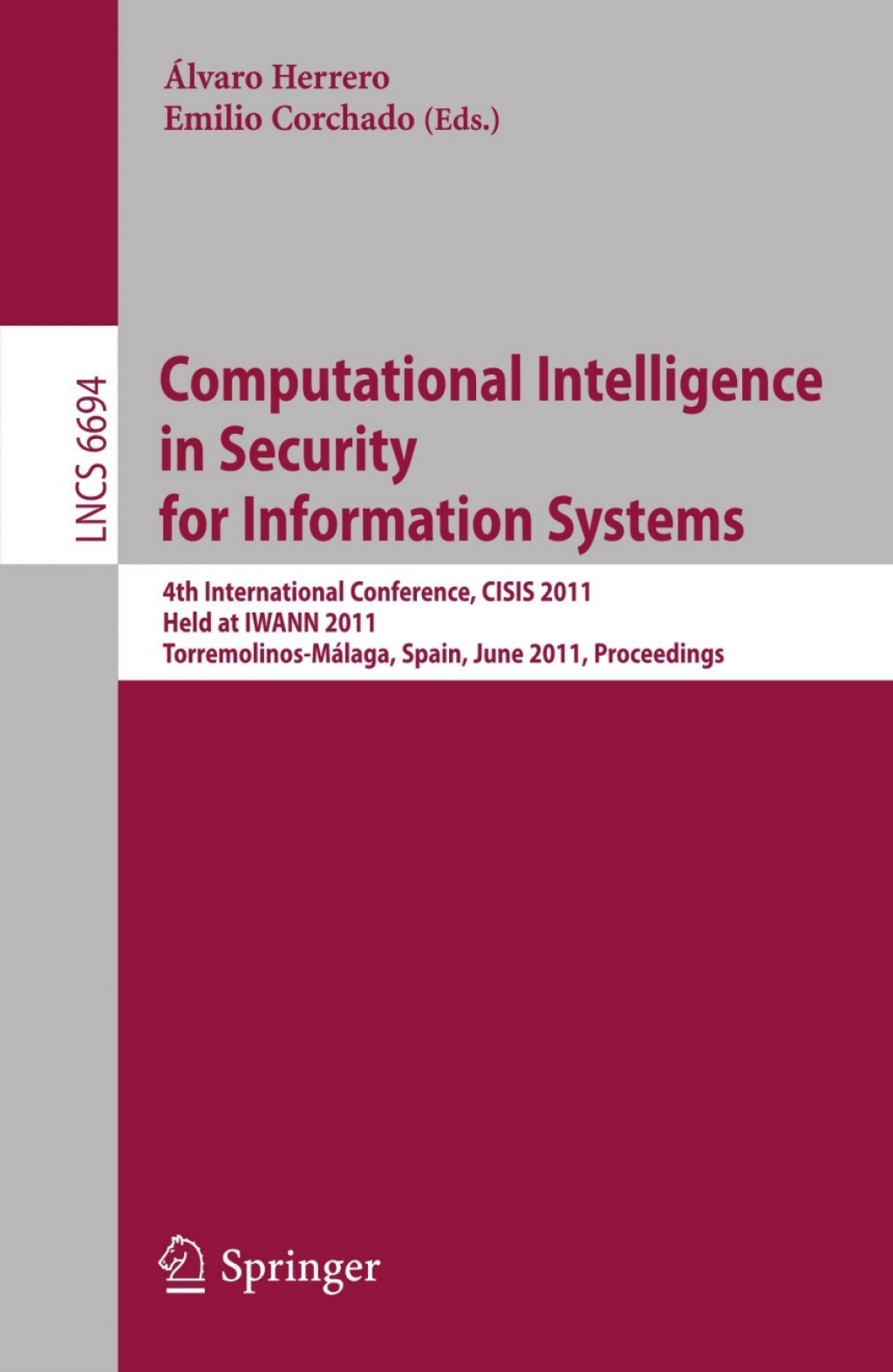 Computational Intelligence in Security for Information Systems 4th International Conference, CISIS 2011, Held at IWANN 2011, Torremolinos-Málaga, Spain, June 8-10, 2011, Proceedings 1st Edition