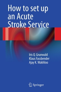 صورة الغلاف: How to set up an Acute Stroke Service 9783642214042