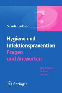 Cover image: Hygiene und Infektionsprävention. Fragen und Antworten 9783642214189