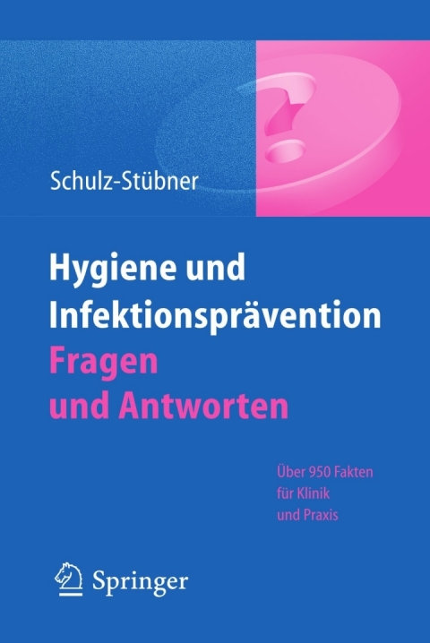 Hygiene und Infektionsprävention. Fragen und Antworten: Über 950 Fakten für Klinik und Praxis - FULL INSTANT DOWNLOAD | PDF DOCX EPUB