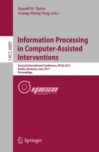 صورة الغلاف: Information Processing in Computer-Assisted Interventions 1st edition 9783642215032