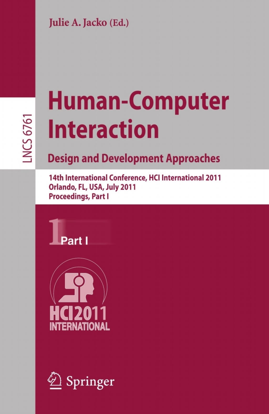 Human-Computer Interaction: Design and Development Approaches 14th International Conference, HCI International 2011, Orlando, FL, USA, July 9-14, 2011, Proceedings, Part I