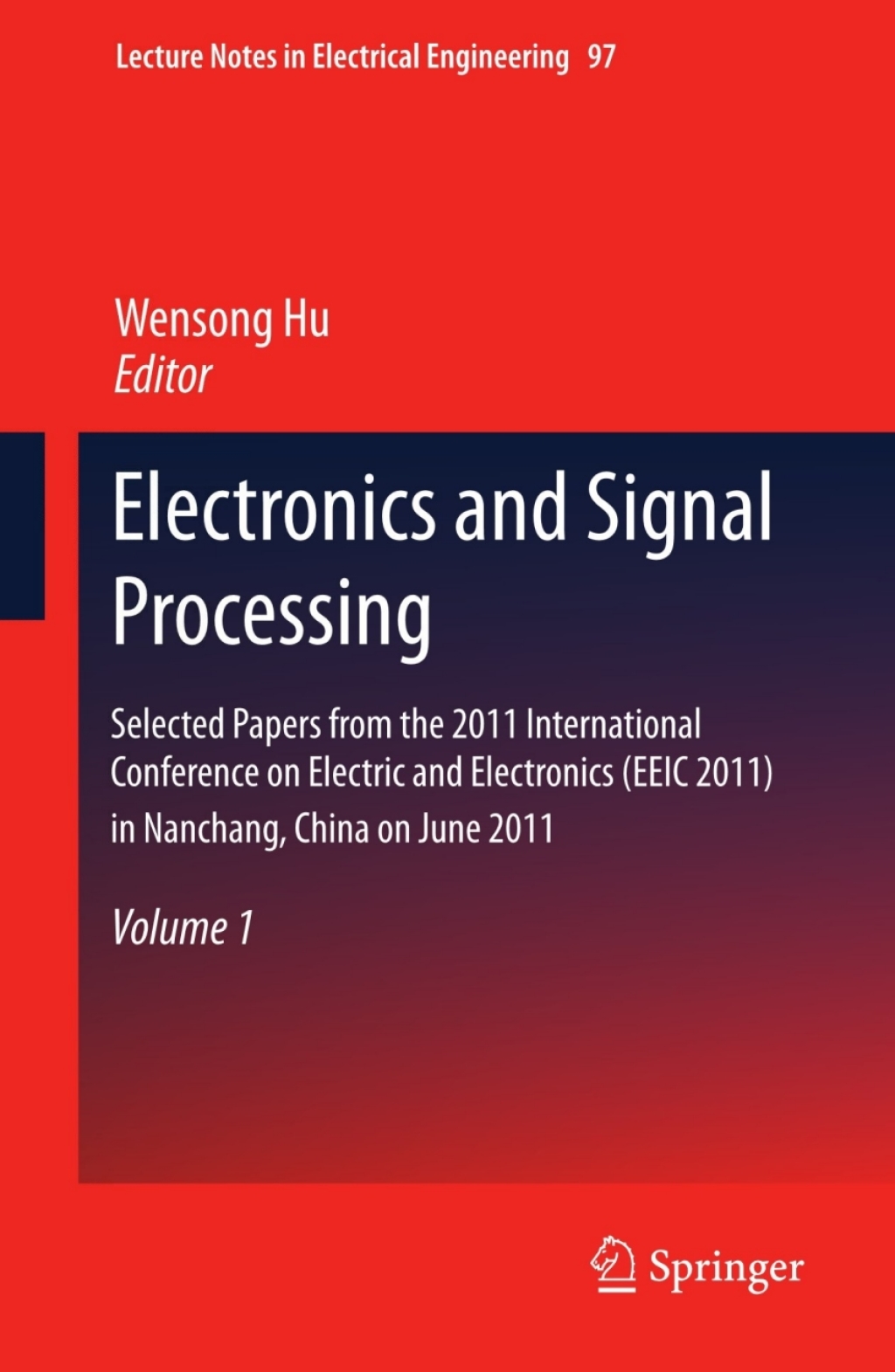 Electronics and Signal Processing Selected Papers from the 2011 International Conference on Electric and Electronics (EEIC 2011) in Nanchang, China on June 20-22, 2011, Volume 1