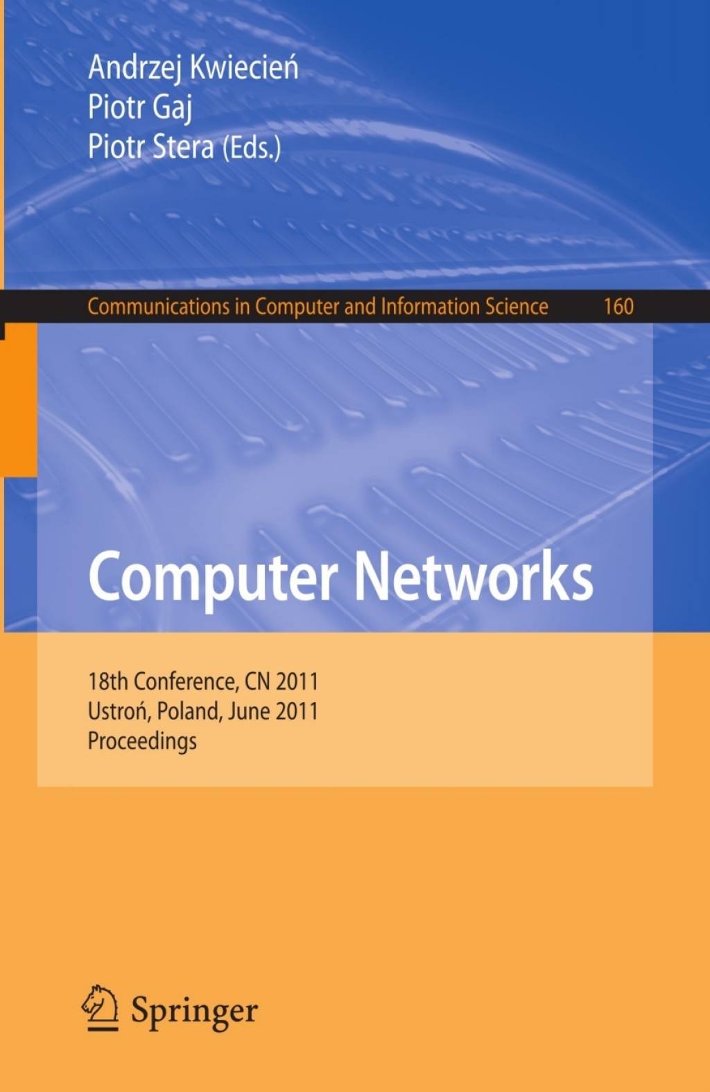 Computer Networks 18th Conference, CN 2011, Ustron, Poland, June 14-18, 2011. Proceedings