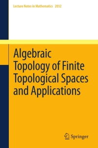 Imagen de portada: Algebraic Topology of Finite Topological Spaces and Applications 9783642220029