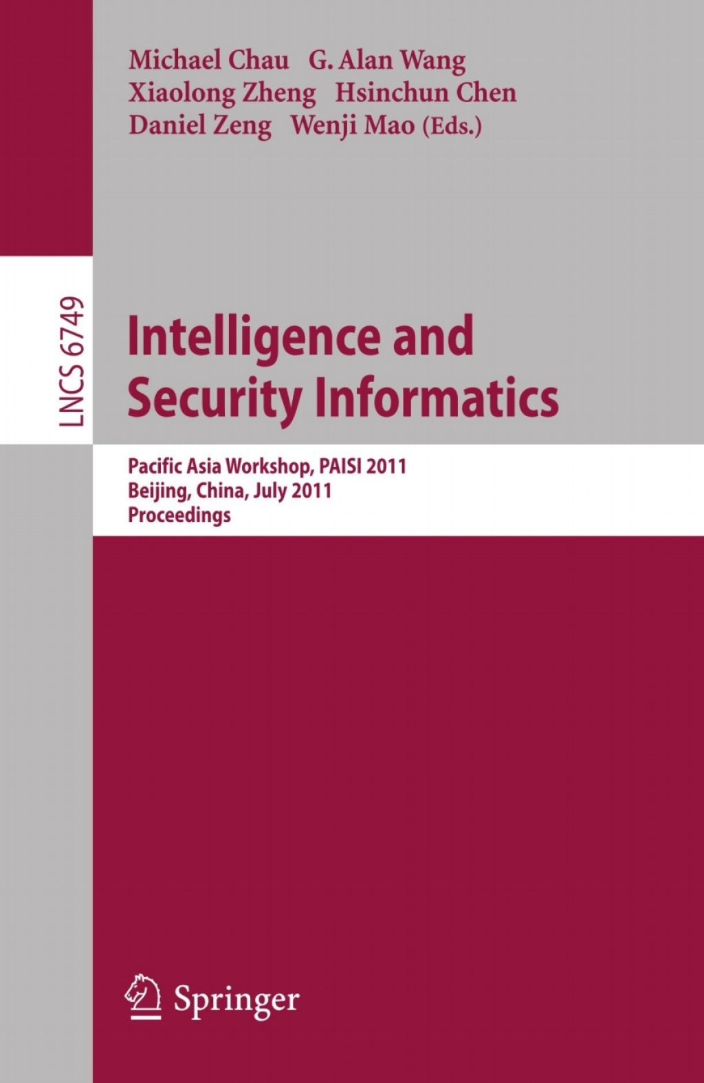 Intelligence and Security Informatics Pacific Asia Workshop, PAISI 2011, Beijing, China, July 9, 2011. Proceedings 1st Edition