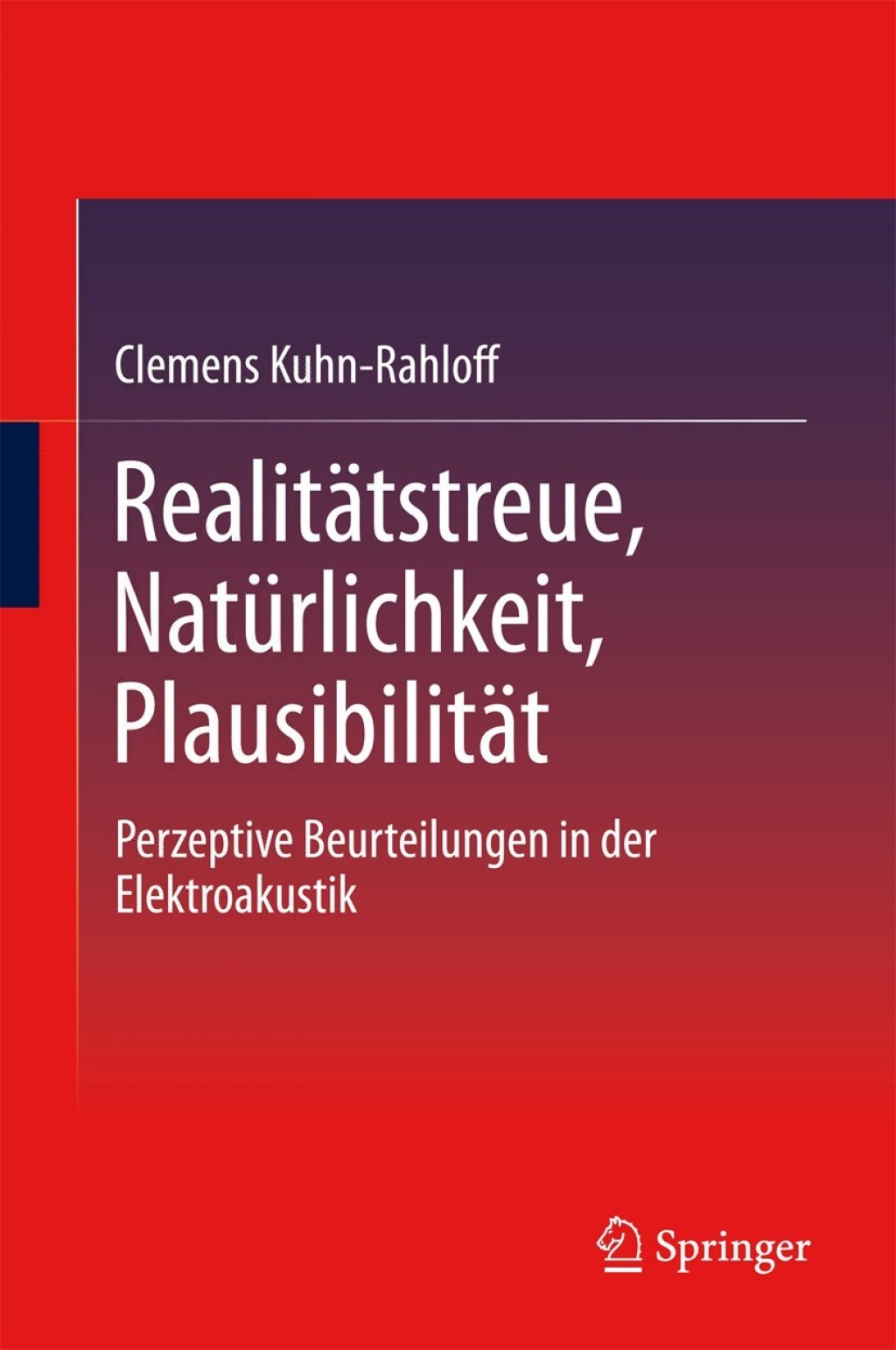 Realitätstreue, Natürlichkeit, Plausibilität Perzeptive Beurteilungen in der Elektroakustik