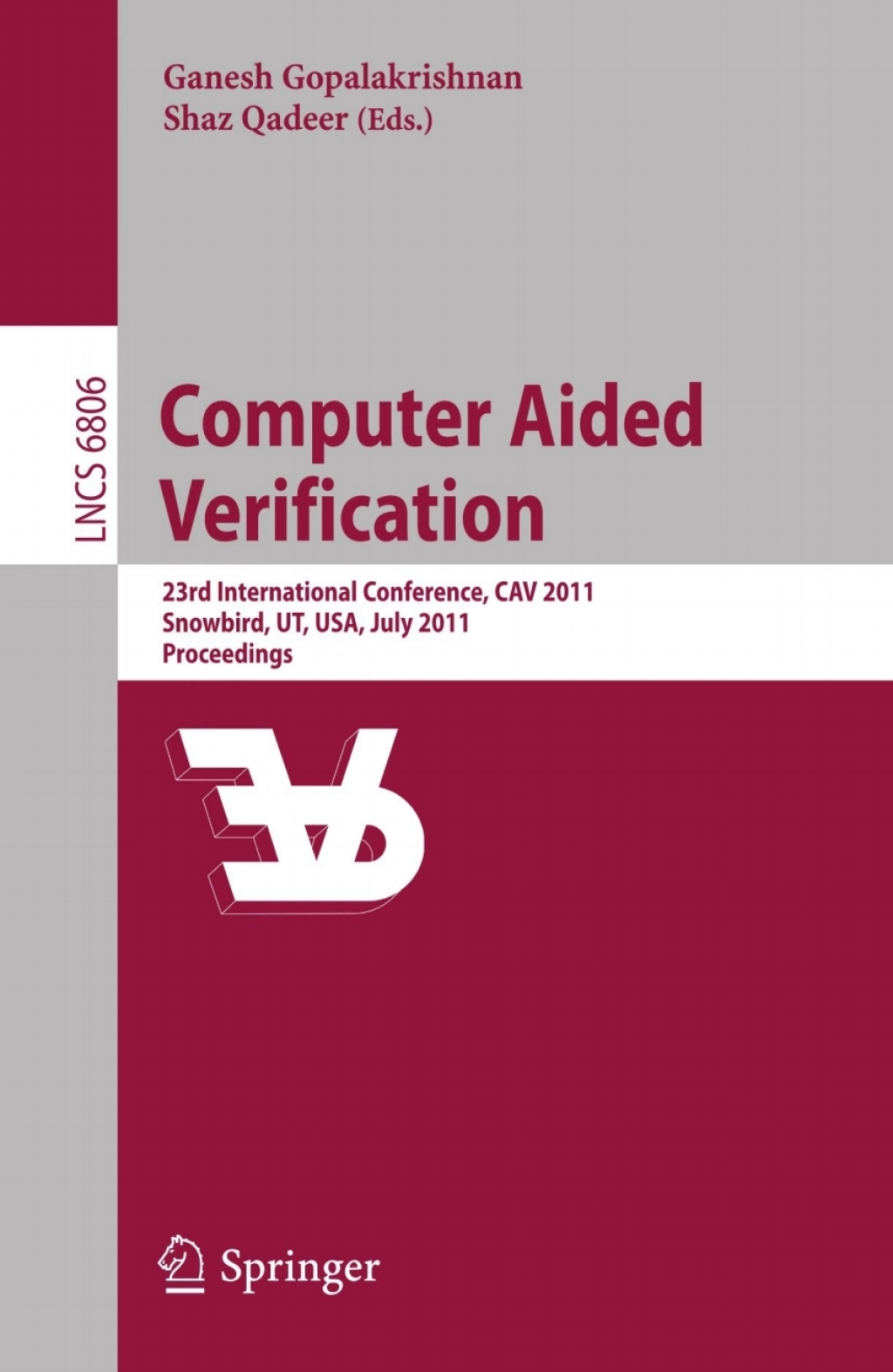 Computer Aided Verification 23rd International Conference, CAV 2011, Snowbird, UT, USA, July 14-20, 2011, Proceedings 1st Edition
