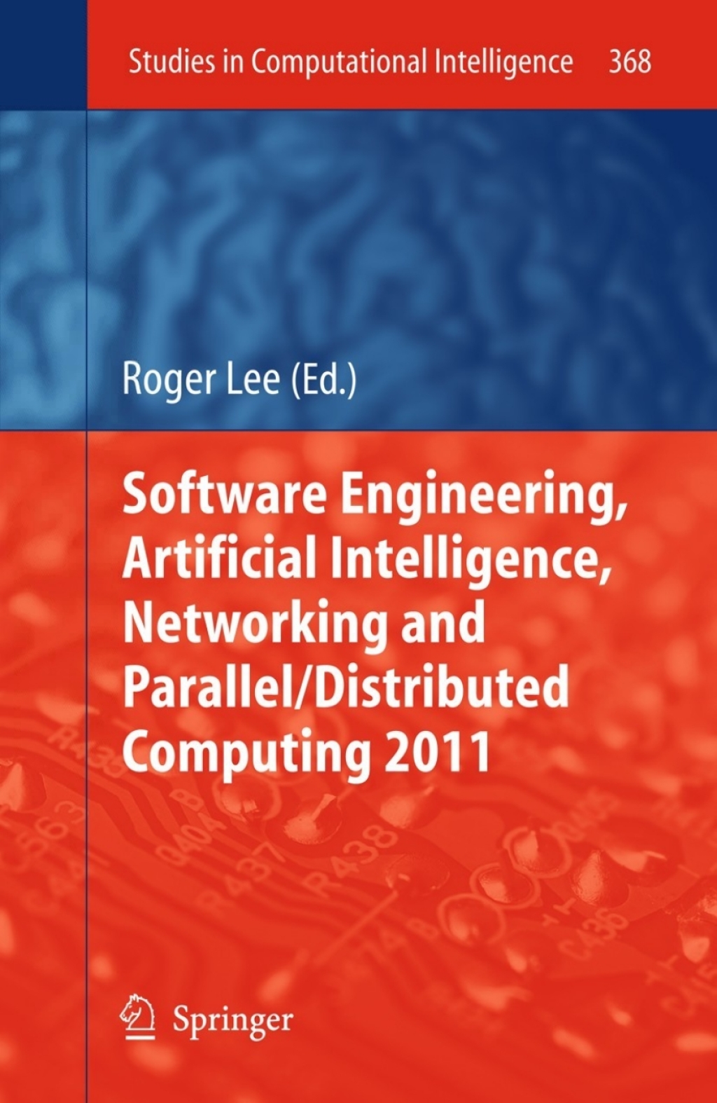 Software Engineering  Artificial Intelligence  Networking and Parallel/Distributed Computing 2011 (eBook)