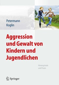 صورة الغلاف: Aggression und Gewalt von Kindern und Jugendlichen 9783642224652