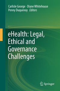 Cover image: eHealth: Legal, Ethical and Governance Challenges 9783642224737
