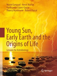 صورة الغلاف: Young Sun, Early Earth and the Origins of Life 9783642225512
