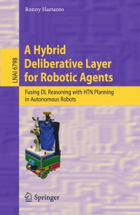 表紙画像: A Hybrid Deliberative Layer for Robotic Agents 9783642225796
