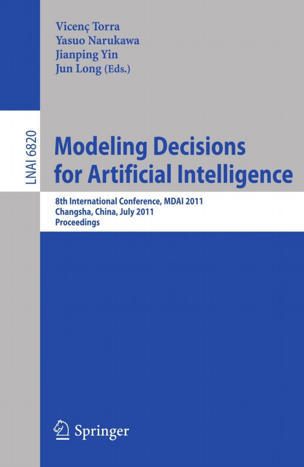 Modeling Decision for Artificial Intelligence 8th International Conference, MDAI 2011, Changsha, Hunan, China, July 28-30, 2011, Proceedings