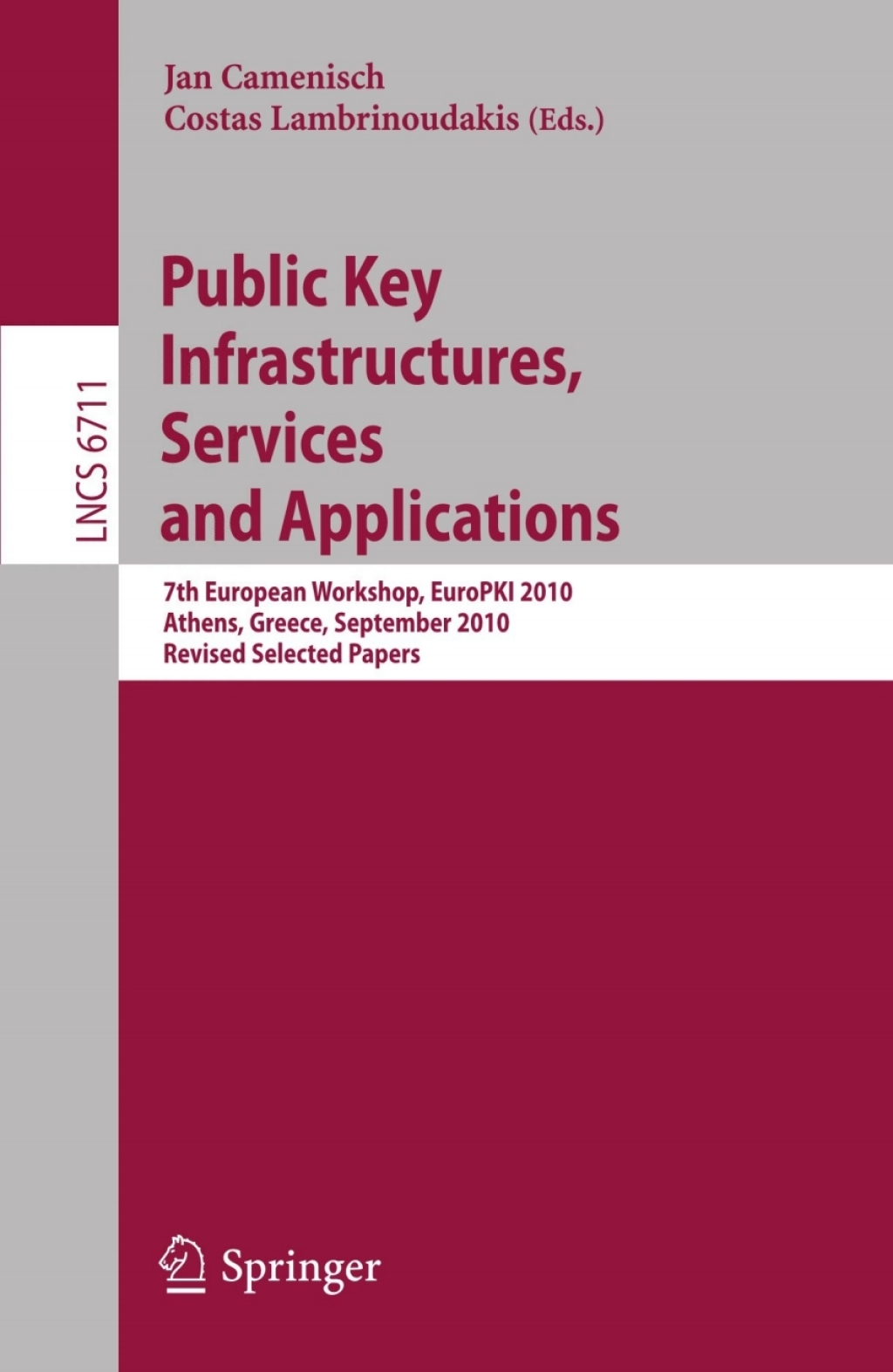 Public Key Infrastructures, Services and Applications 7th European Workshop, EuroPKI 2010, Athens, Greece, September 23-24, 2010. Revised Selected Papers 1st Edition