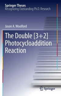 表紙画像: The Double [3+2] Photocycloaddition Reaction 9783642270437