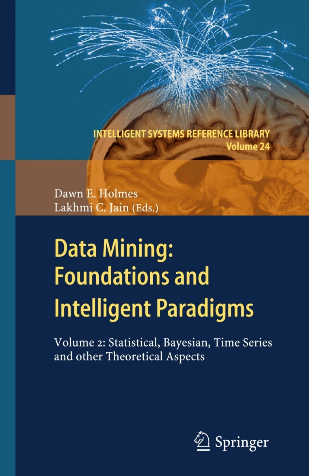 Data Mining: Foundations and Intelligent Paradigms VOLUME 2: Statistical, Bayesian, Time Series and other Theoretical Aspects