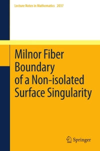 Cover image: Milnor Fiber Boundary of a Non-isolated Surface Singularity 9783642236464