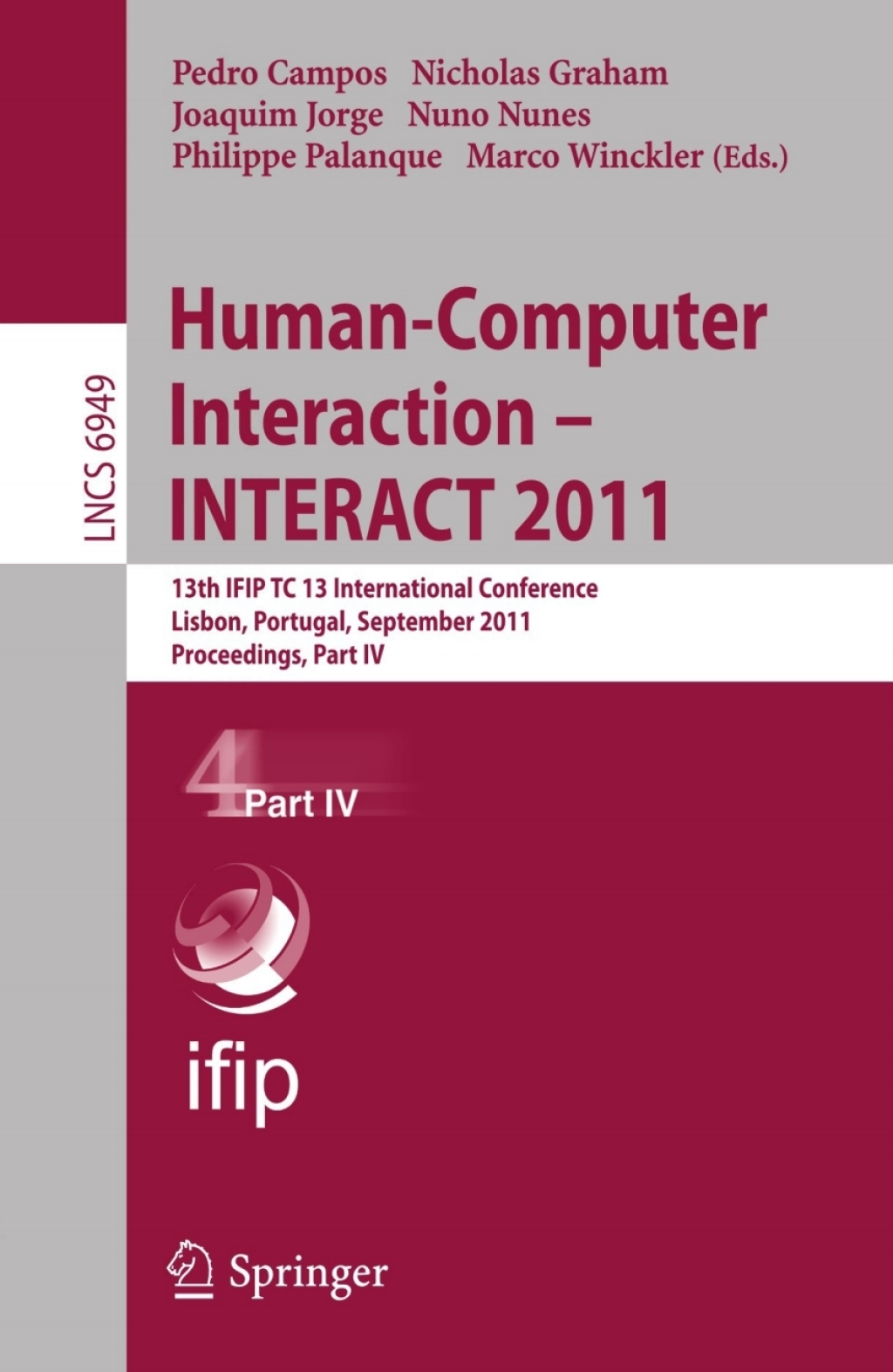 Human-Computer Interaction — INTERACT 2011 13th IFIP TC 13 International Conference, Lisbon, Portugal, September 5-9, 2011, Proceedings, Part IV 1st Edition