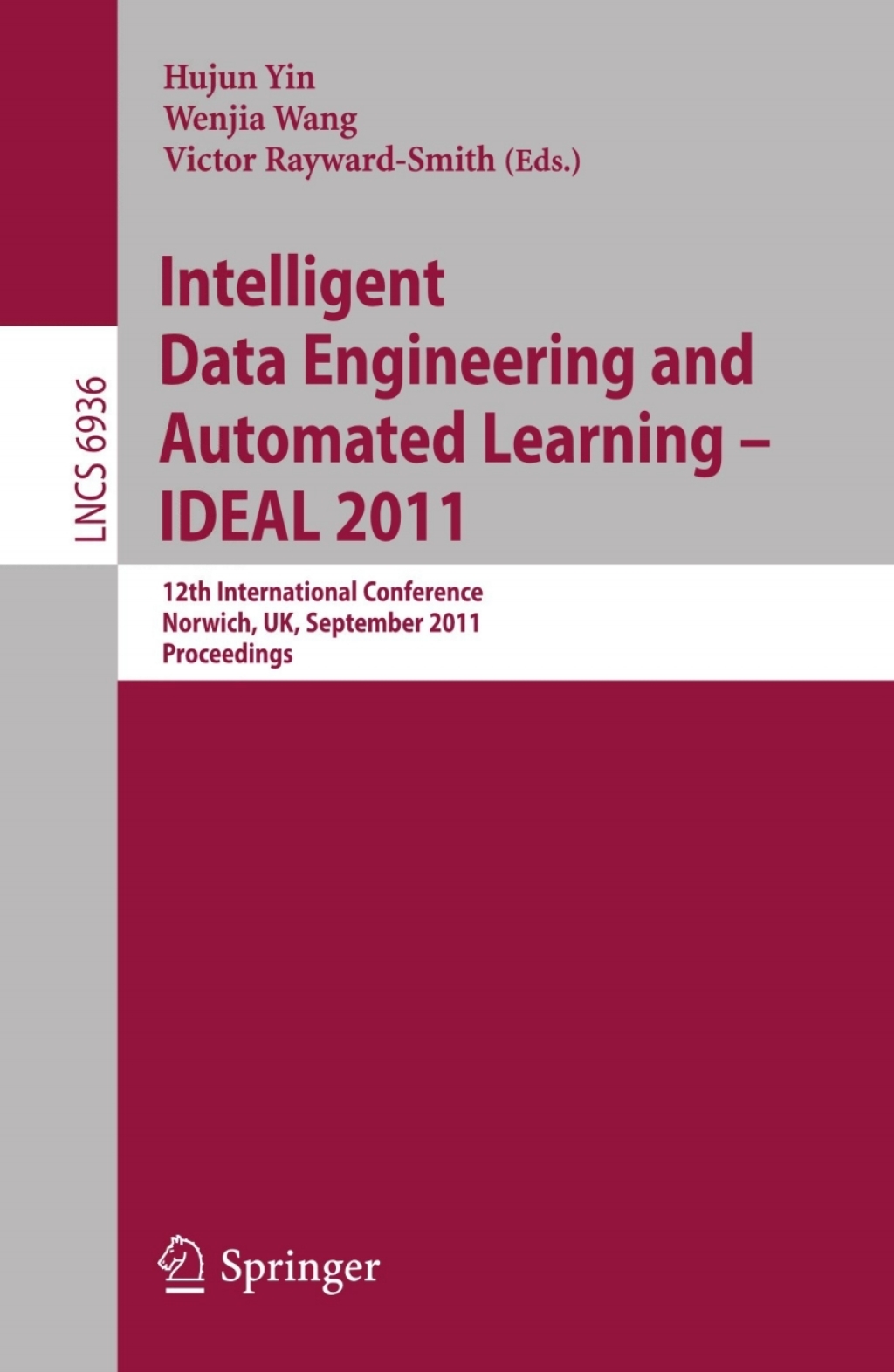 Intelligent Data Engineering and Automated Learning — IDEAL 2011 12th International Conference, Norwich, UK, September 7-9, 2011. Proceedings 1st Edition