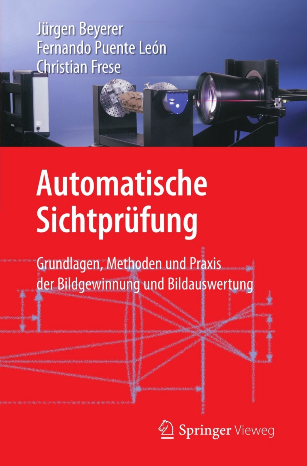 Automatische Sichtprüfung Grundlagen, Methoden und Praxis der Bildgewinnung und Bildauswertung