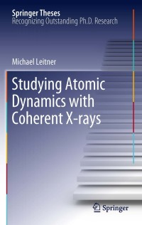 Cover image: Studying Atomic Dynamics with Coherent X-rays 9783642241208