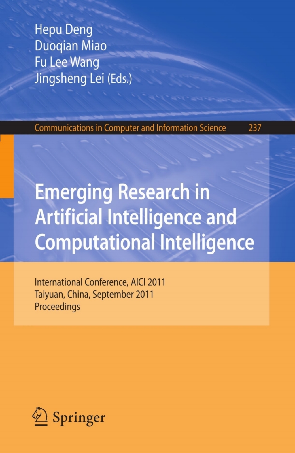 Emerging Research in Artificial Intelligence and ComputationaI Intelligence International Conference, AICI 2011, Taiyuan, China, September 23-25, 2011. Proceedings 1st Edition