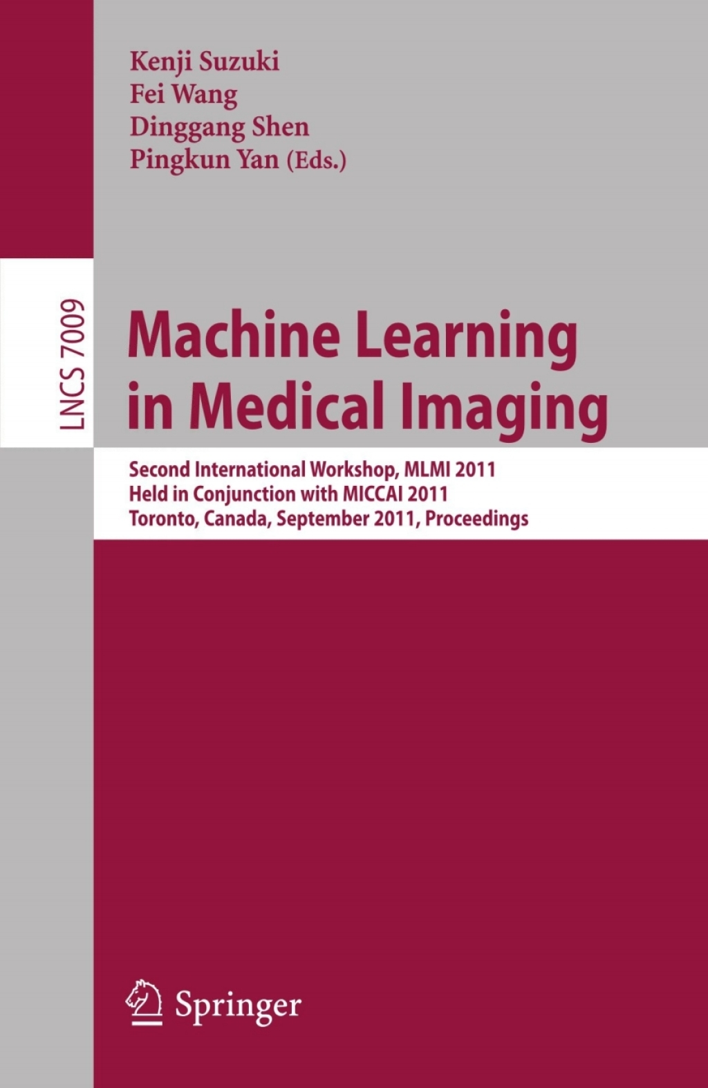 Machine Learning in Medical Imaging Second International Workshop, MLMI 2011, Held in Conjunction with MICCAI 2011, Toronto, Canada, September 18, 2011, Proceedings 1st Edition