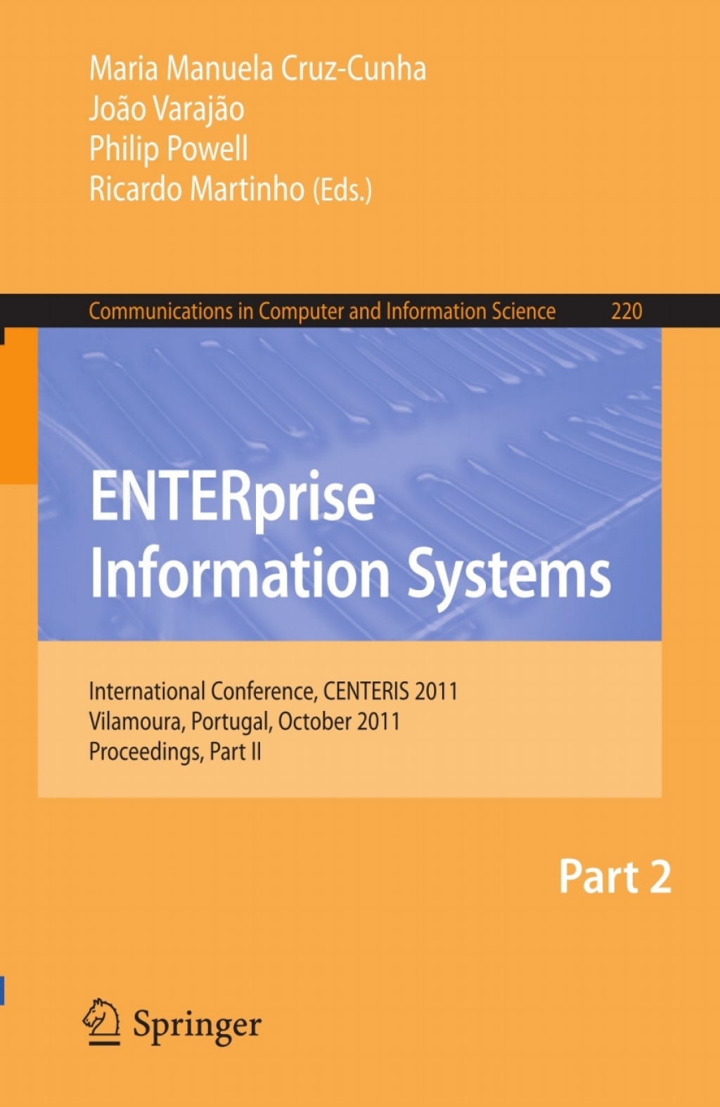 ENTERprise Information Systems International Conference, CENTERIS 2011, Vilamoura, Algarve, Portugal, October 5-7, 2011. Proceedings, Part II 1st Edition