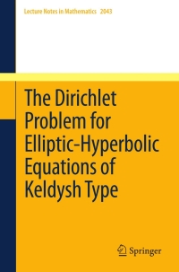 صورة الغلاف: The Dirichlet Problem for Elliptic-Hyperbolic Equations of Keldysh Type 9783642244148