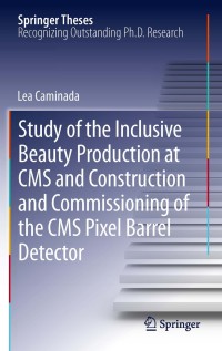 Cover image: Study of the Inclusive Beauty Production at CMS and Construction and Commissioning of the CMS Pixel Barrel Detector 9783642245619